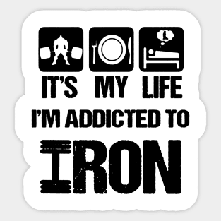 i'm addicted to iron Sticker